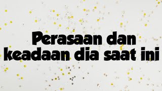 👉 Perasaan dan keadaan dia saat ini