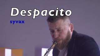 Despacito saxophone cover by Syvax