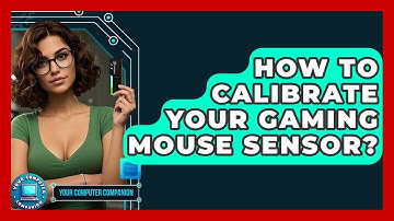 How To Calibrate Your Gaming Mouse Sensor? - Your Computer Companion