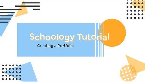 Schoology: Creating a Portfolio