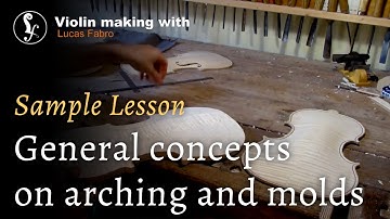 Online Violin Making Course - 4.1: General concepts on arching and molds