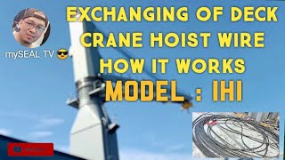 EXCHANGING DECK CRANE HOIST WIRE HOW IT WORKS // MODEL : IHI