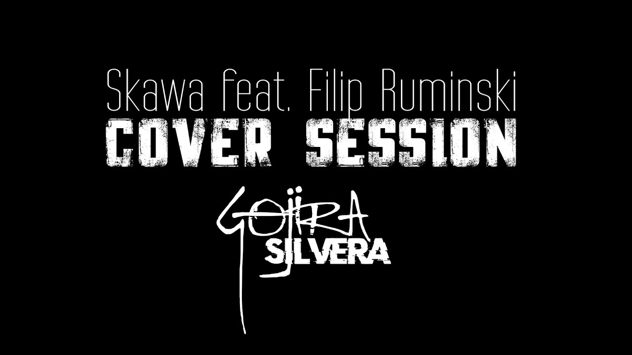 Skawa Feat. Filip Rumiński Gojira- Silvera Cover Session 