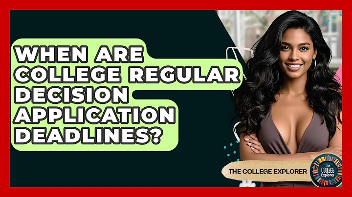 When Are College Regular Decision Application Deadlines? - The College Explorer