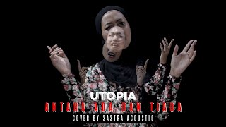 ANTARA ADA DAN TIADA - UTOPIA COVER BY SASTRA ACOUSTIC
