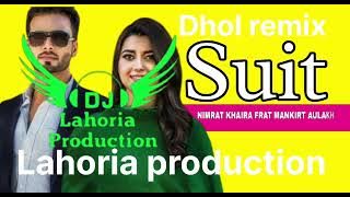 Suit remix song lahoria production Dhol mix |Nimrat Khaira|