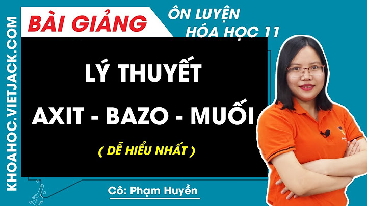 Bài tập lí thuyets axit bazo muối hidroxit lưỡng tính năm 2024