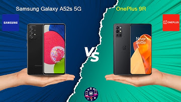 Samsung Galaxy A52s 5G Vs OnePlus 9R - Full Comparison [Full Specifications]
