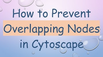 How to Prevent Overlapping Nodes in Cytoscape