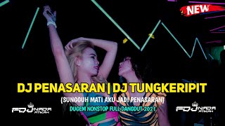 DJ PENASARAN (SUNGGUH MATI AKU JADI PENASARAN) \u0026 DJ TUNGKRIPIT • DUGEM DANGDUT 2021