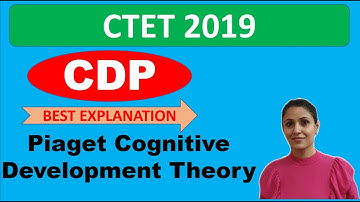 Piaget Cognitive Development Theory|CDP |CTET, KVS, HTET, PSTET, UPTET, MPTET and RAJTET|2019