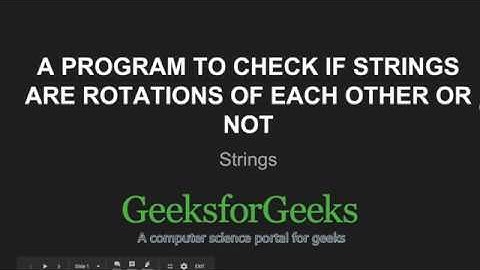 A Program to check if strings are rotations of each other or not | GeeksforGeeks