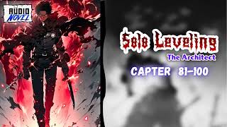 The Architect -Solo Leveling  Chapter 81-100 Audiobook  Solo leveling Fanfiction #audionovel