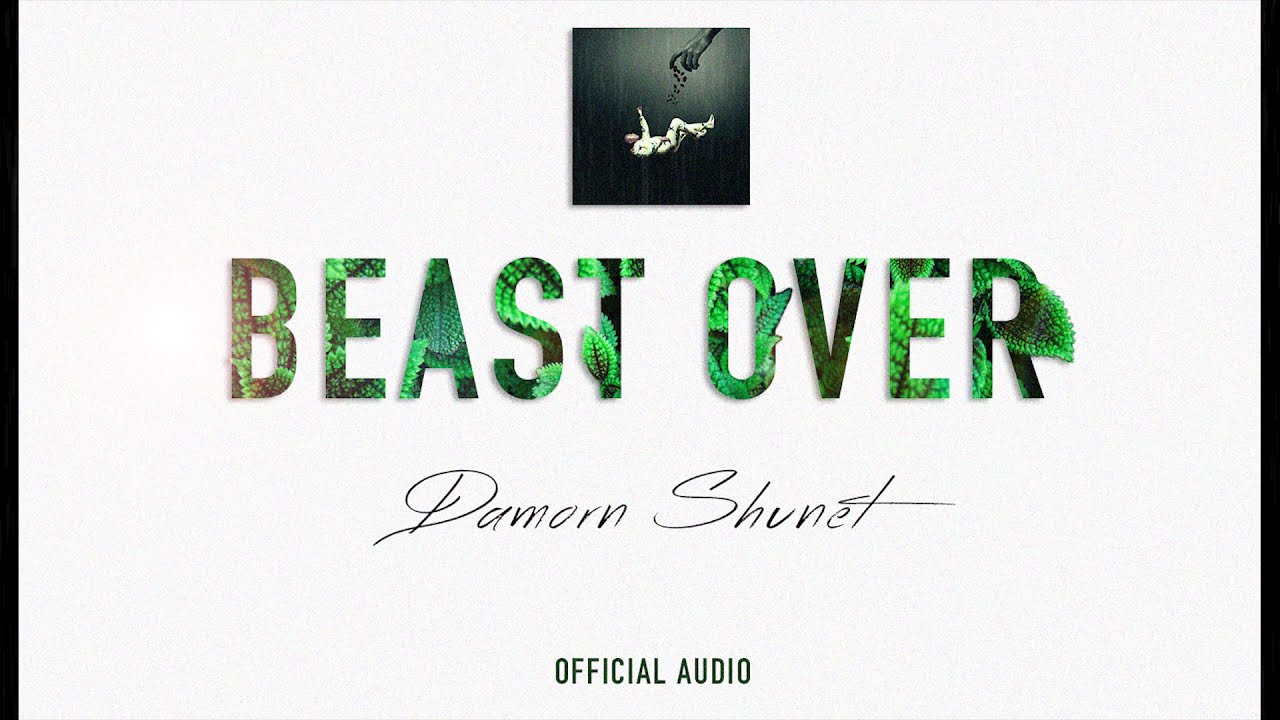 BEAST OVER BY DAMORN SHUNET Official Audio