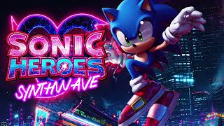 Sonic Heroes | Full SYNTHWAVE Album