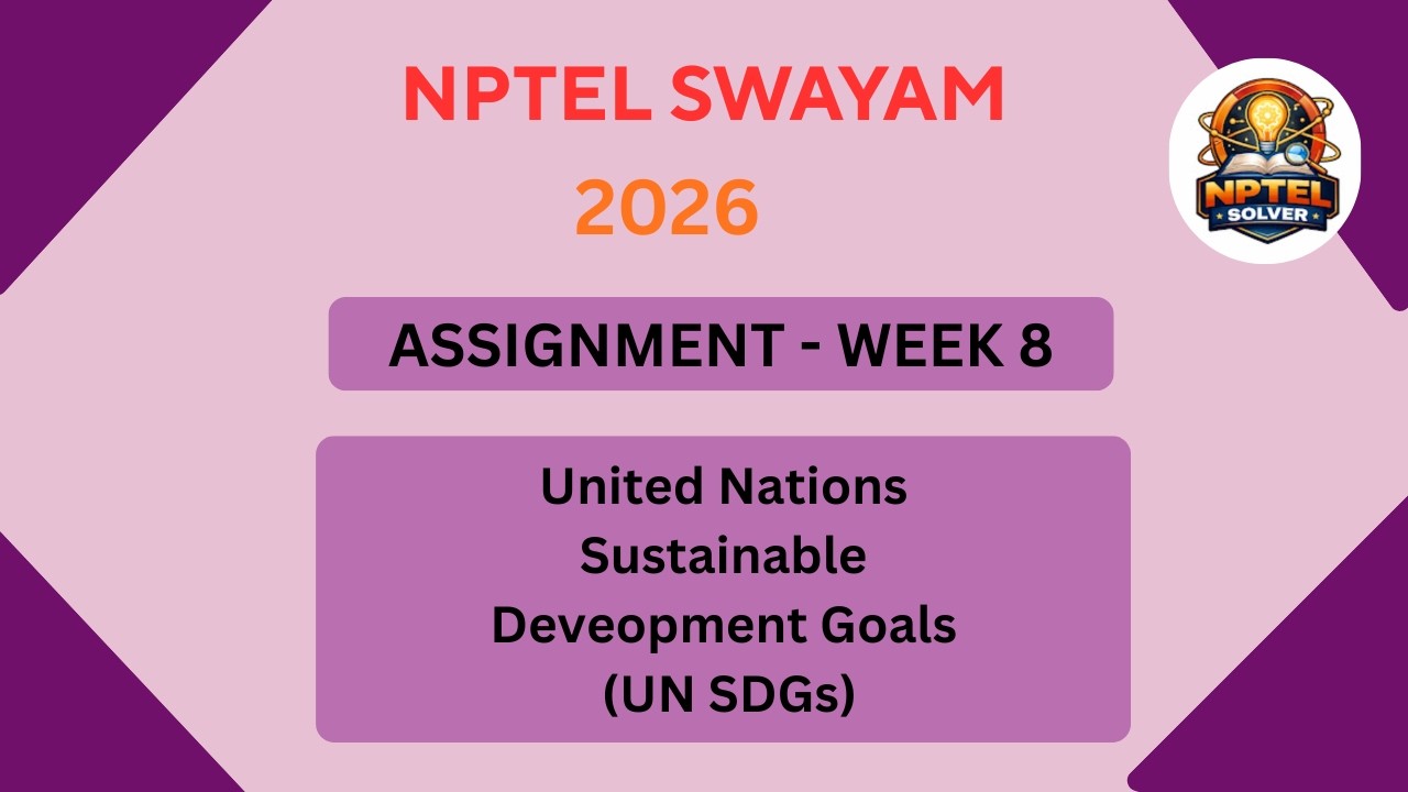 NPTEL United Nations Sustainable Development Goals (UN SDGs) ASSIGNMENT ...