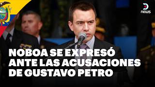 🚨 Noboa Le Respondió A Petro Y Sostuvo Que Ecuador No Quiere Entrar En Guerra Dnews