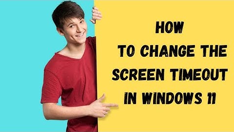 How to change the screen timeout in windows 11