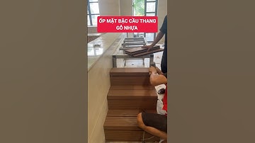 Ốp mặt bậc cầu thang gỗ nhựa vừa nhanh vừa đẹp