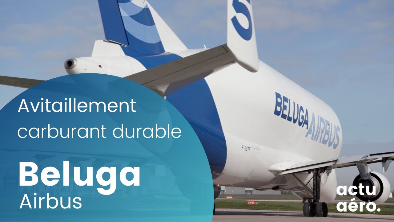 Actu Aéro /// Airbus Beluga : avitaillement carburant durable (SAF) à Broughton