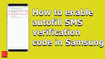 How to enable autofill SMS verification code so that OTP code will be automatically filled (Samsung)