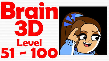 Brain Puzzle: 3D Games | Level 51-100 | Level Games