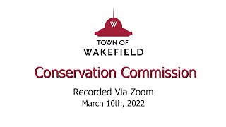 Wakefield Conservation Commission Meeting - March 10, 2022