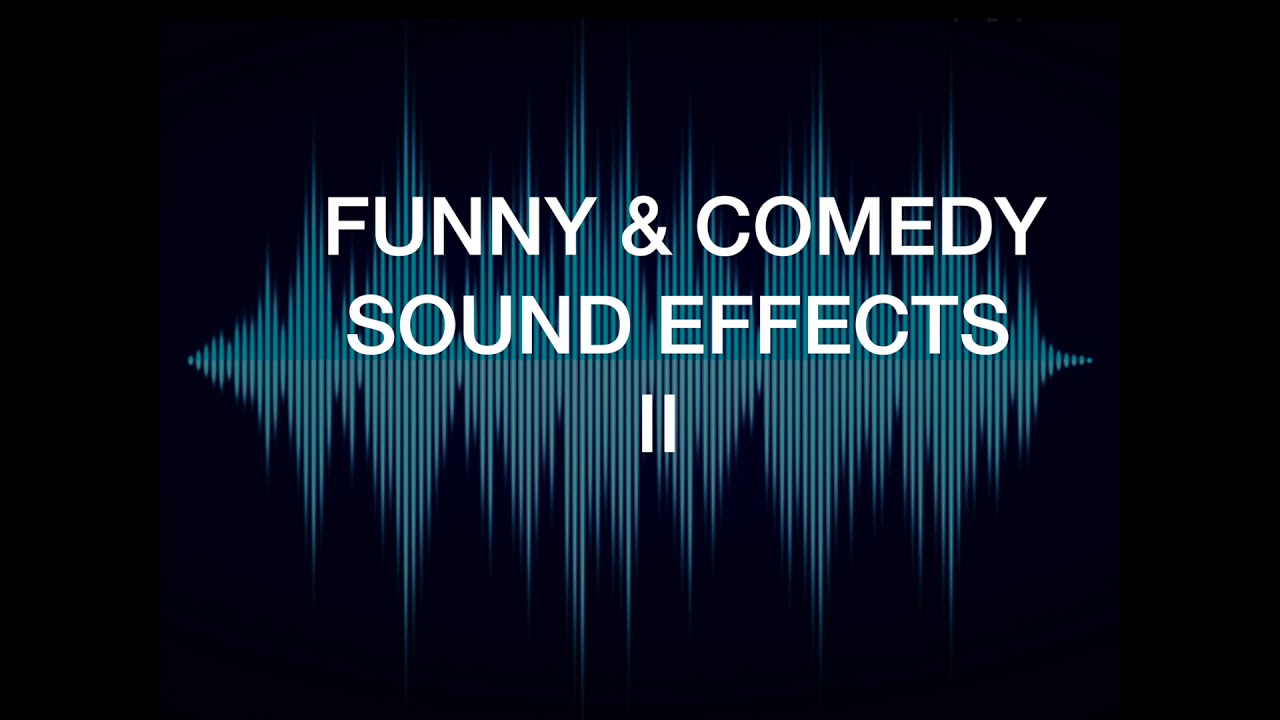 FUNNY and COMEDY SOUND EFFECTS II YouTube