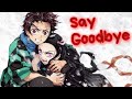 Demon Slayer｜Say Goodbye - Kimetsu no Yaiba / Клинок рассекающий демонов Лучшие моменты !!!