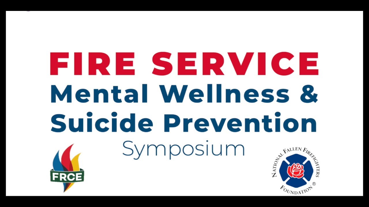 Fire Service Mental Wellness and Suicide Prevention Symposium - FRCE and NFFF