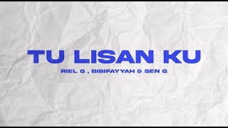 Riel-G, BibieFayyah, Sen-G - Tu Lisan Ku (Official Lyric Video)