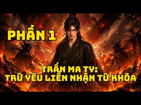 Trấn Ma Ty: Trừ Yêu Liền Nhận Từ Khóa,Khởi đầu là tiểu tốt, trừ yêu liền nhận được từ khóa. tập 1