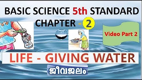 Basic Science 5th Standard | Chapter 2 | Video part 2 | LIFE GIVING WATER | ജീവജലം