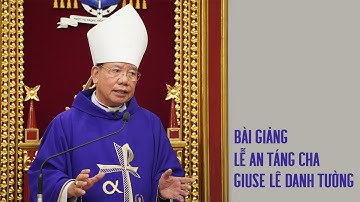 Bài giảng || Thánh Lễ An Táng Cha Giuse Lê Danh Tường
