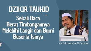 THE ADVANTAGES OF READING THE SENTENCE OF TAUGHID - KH FAKHRUDDIN AL BANTANI