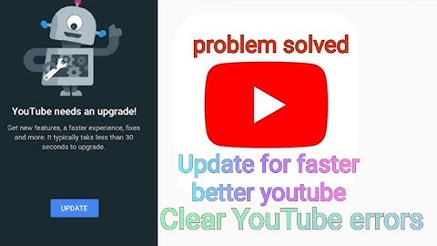 Update for a faster better YouTube|How to fix YouTube errors