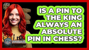 Is A Pin To The King Always An Absolute Pin In Chess? - The Board Game Xpert