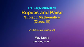 Live Interaction on PMeVIDYA : Rupees and Paise    Subject : Mathematics   Class: III