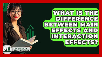 What Is The Difference Between Main Effects And Interaction Effects? - The Friendly Statistician