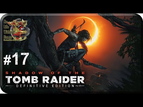 Видео: Shadow of the Tomb Raider[#17] - Побег (Прохождение на русском(Без комментариев))