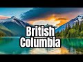 BC - Why It&#39;s one of the Most Beautiful Places in the World