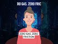 Zero Gas, Zero Friction