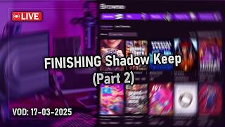 FINISHING Shadow Keep | Dlc First Playthrough | VOD 17-03-2025 (Part 2)