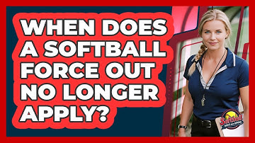 When Does A Softball Force Out No Longer Apply? - Softball Basics and Beyond