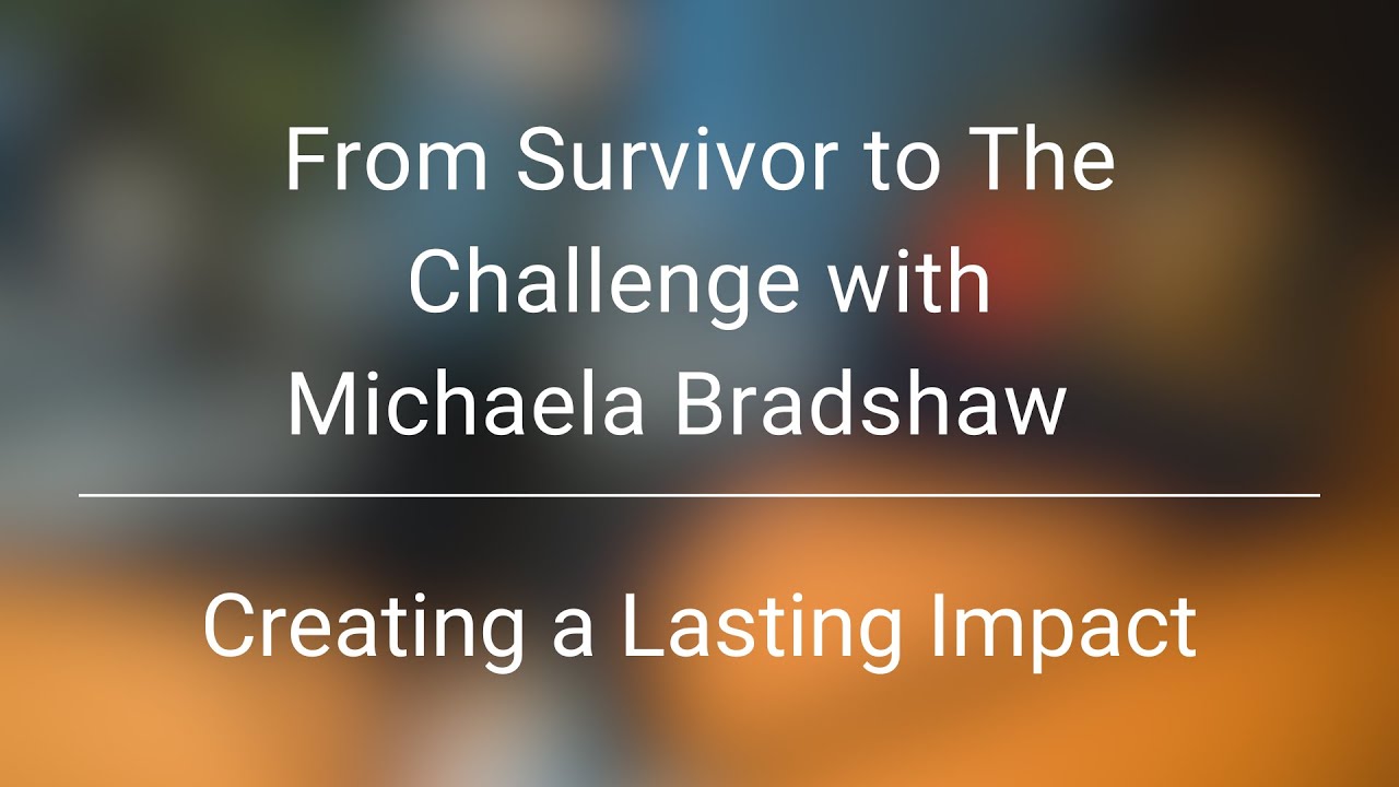 From Survivor to The Challenge with Michaela Bradshaw | Creating a Lasting Impact