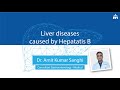 Liver Diseases caused by Hepatitis B | Dr. Amit Sanghi (Hindi)