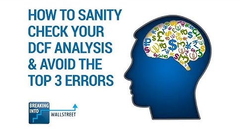How to Sanity Check Your DCF Analysis and Avoid the Top 3 Errors