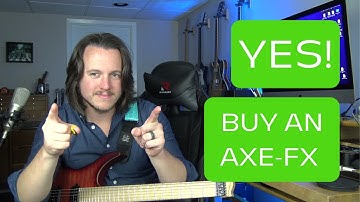 You SHOULD Buy an Axe-FX