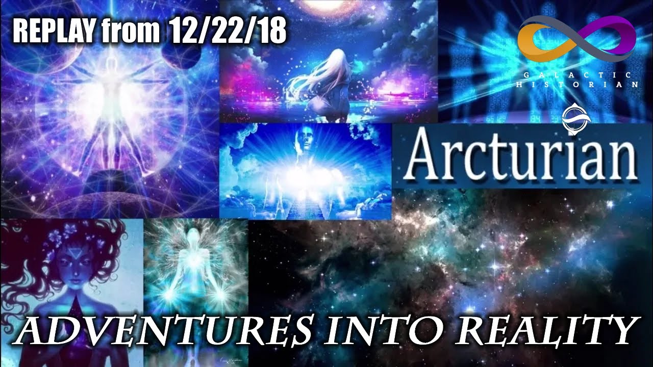 Adventures Into Reality REPLAY  Arcturians Pt3 Universal Explorers  Galaxy Mappers  Orb Workers