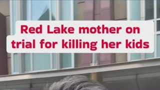 Red Lake mother pleading insanity on trial for killing kids